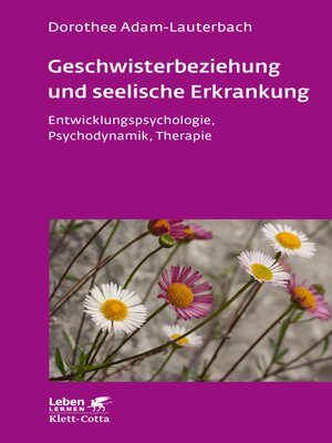 cover image of Geschwisterbeziehung und seelische Erkrankung (Leben Lernen, Bd. 264)